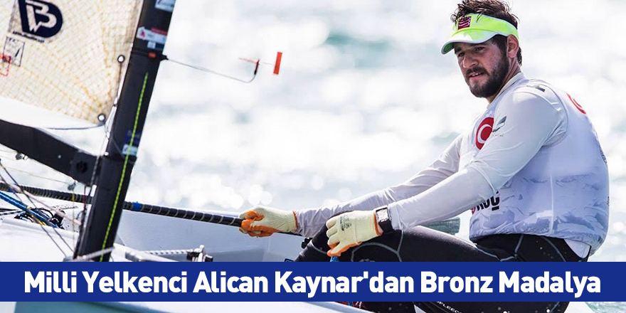 Milli Yelkenci Alican Kaynar'dan Bronz Madalya