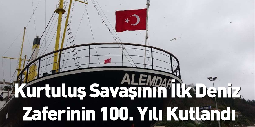 Kurtuluş Savaşının İlk Deniz Zaferinin 100. Yılı Kutlandı