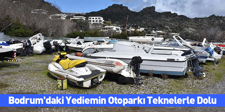 Bodrum'daki Yediemin Otoparkı Teknelerle Dolu