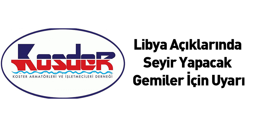 Libya Açıklarında Seyir Yapacak Gemiler İçin Uyarı