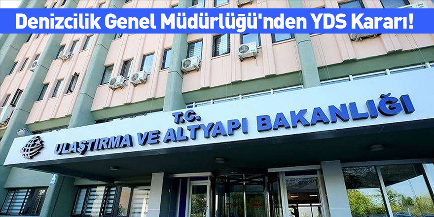 Denizcilik Genel Müdürlüğü'nden YDS Kararı!