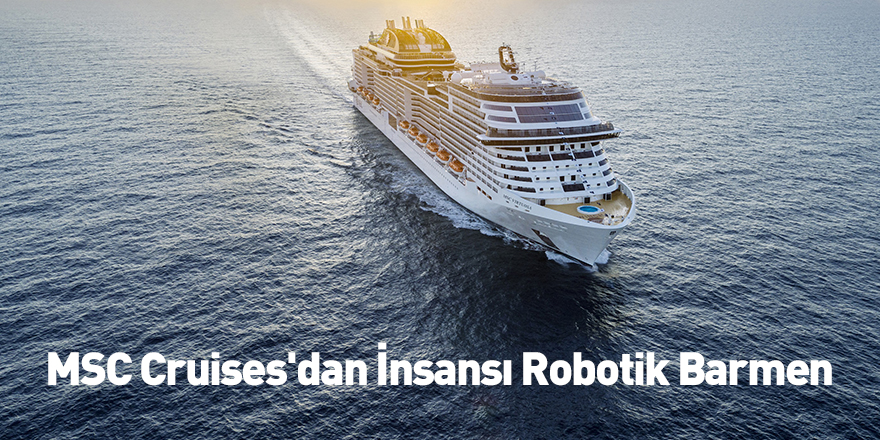 MSC Cruises'dan İnsansı Robotik Barmen