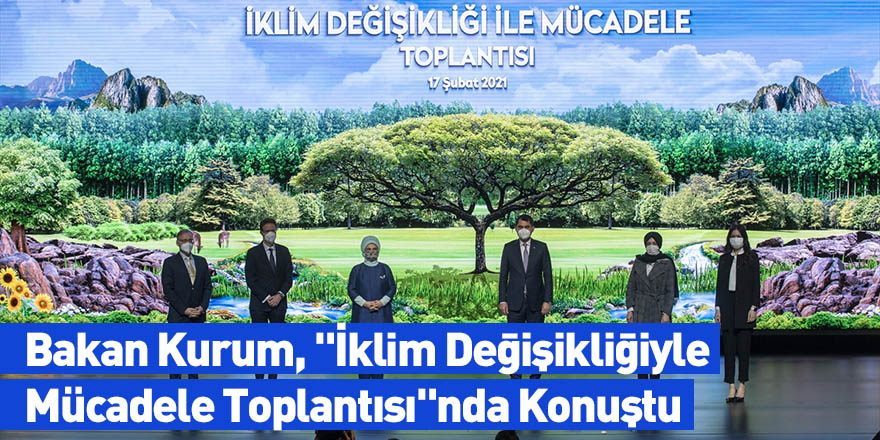 Bakan Kurum, "İklim Değişikliğiyle Mücadele Toplantısı"nda Konuştu: