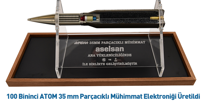 100 Bininci ATOM 35 mm Parçacıklı Mühimmat Elektroniği Üretildi