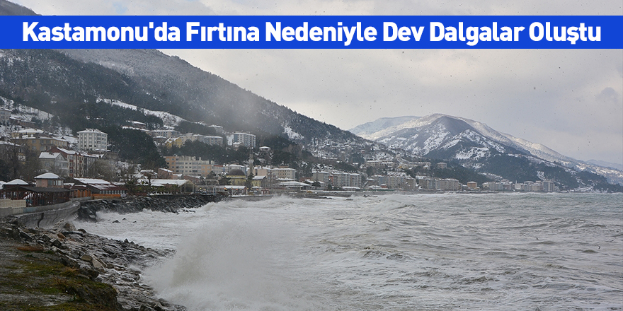 Kastamonu'da Fırtına Nedeniyle Dev Dalgalar Oluştu