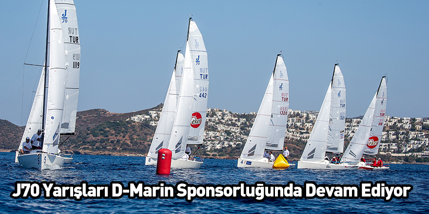 J70 Yarışları D-Marin Sponsorluğunda Devam Ediyor