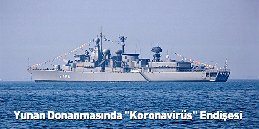 Yunan Donanmasında "Koronavirüs" Endişesi