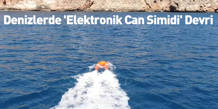 Denizlerde 'Elektronik Can Simidi' Devri