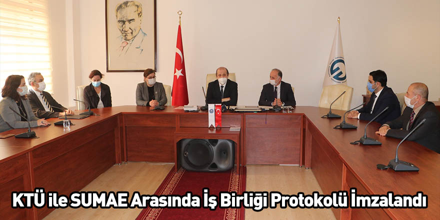 KTÜ İle SUMAE Arasında İş Birliği Protokolü İmzalandı