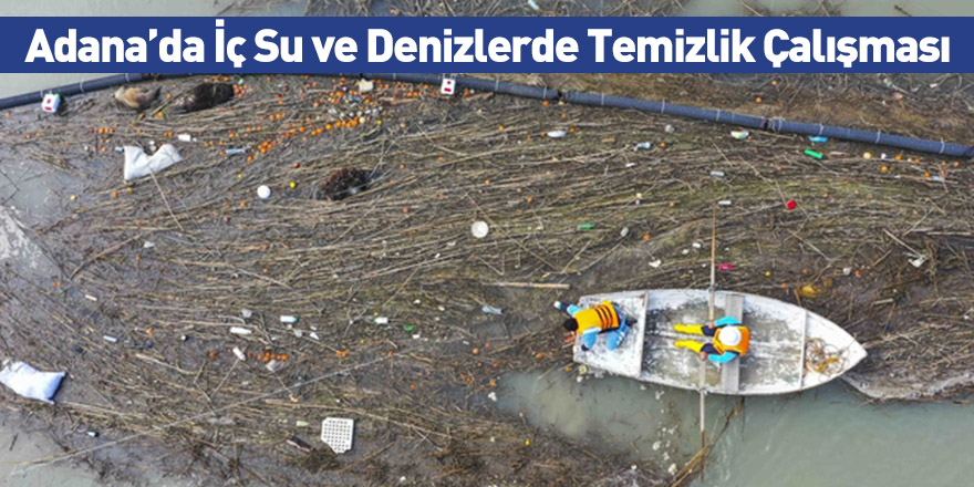 Adana’da İç Su ve Denizlerde Temizlik Çalışması