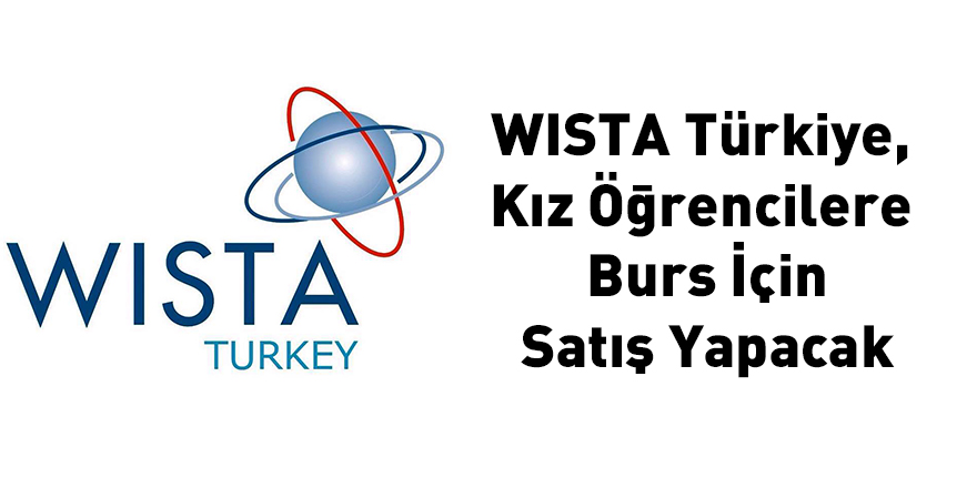 WISTA Türkiye, Kız Öğrencilere Burs İçin Satış Yapacak