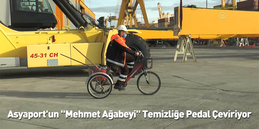 Asyaport'un "Mehmet Ağabeyi" Temizliğe Pedal Çeviriyor