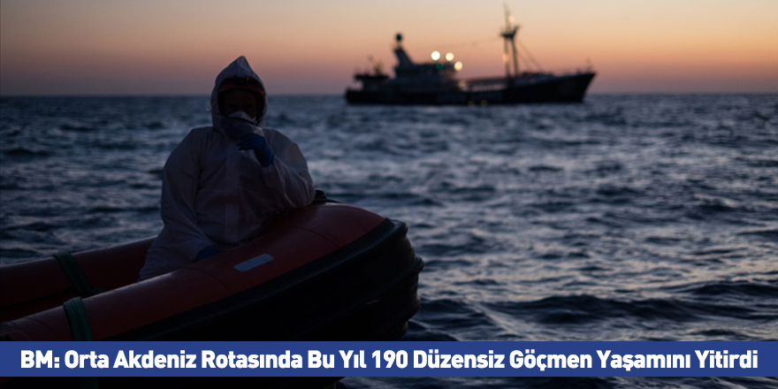BM: Orta Akdeniz Rotasında Bu Yıl 190 Düzensiz Göçmen Yaşamını Yitirdi