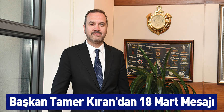 Başkan Tamer Kıran'dan 18 Mart Mesajı