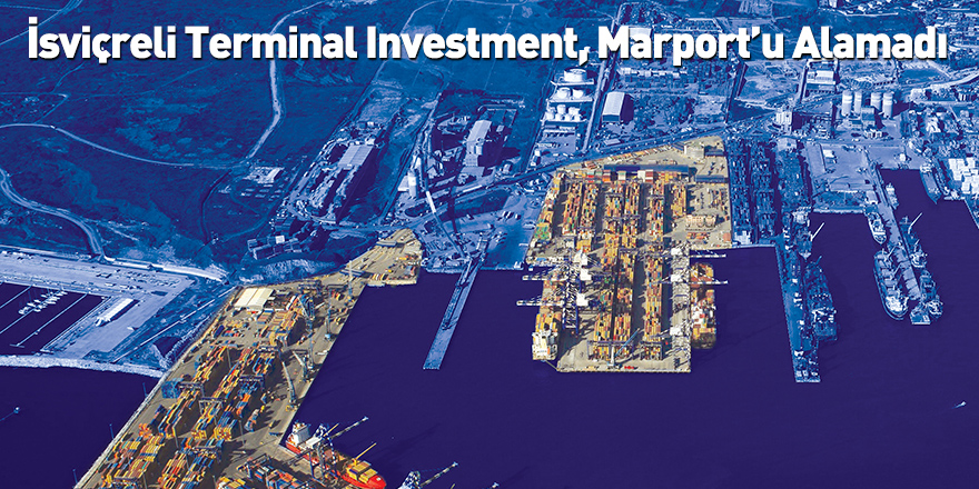 İsviçreli Terminal Investment, Marport’u Alamadı