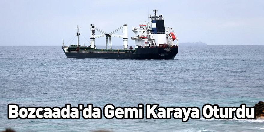 Bozcaada'da Gemi Karaya Oturdu