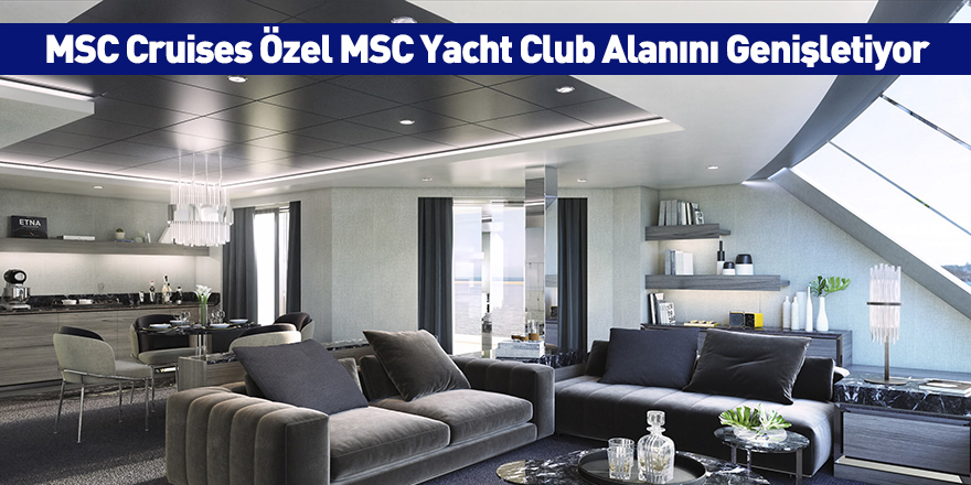 MSC Cruises Özel MSC Yacht Club Alanını Genişletiyor
