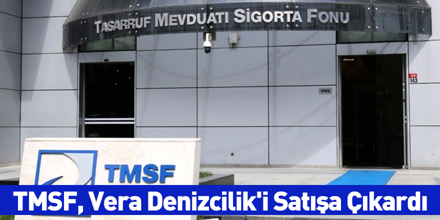 TMSF, Vera Denizcilik'i Satışa Çıkardı