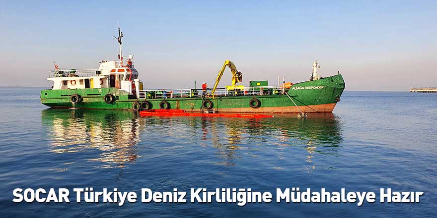 SOCAR Türkiye Deniz Kirliliğine Müdahaleye Hazır