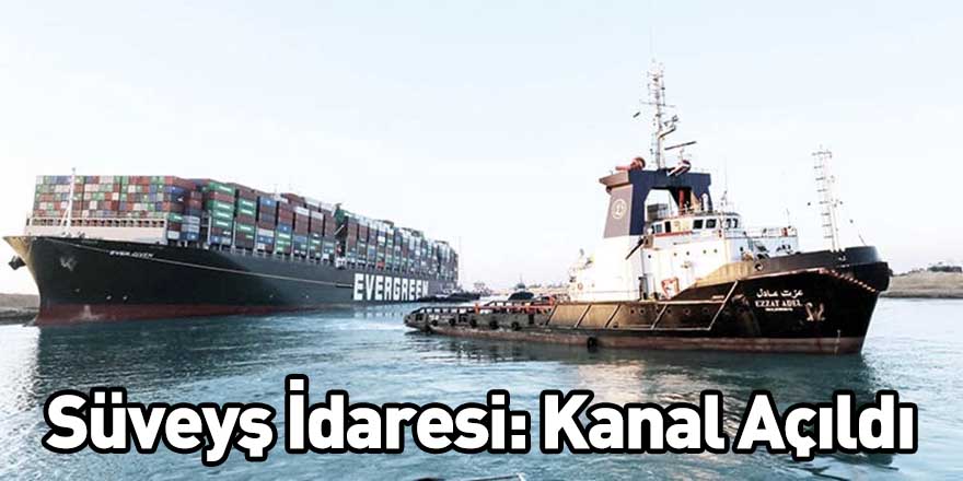 Süveyş İdaresi: Kanal Açıldı