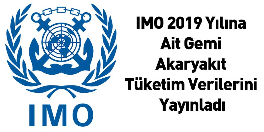 IMO 2019 Yılına Ait Gemi Akaryakıt Tüketim Verilerini Yayınladı