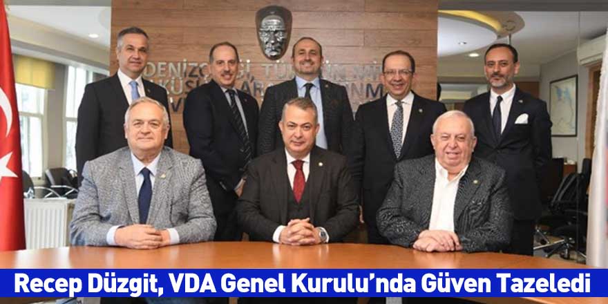 Recep Düzgit, VDA Genel Kurulu’nda Güven Tazeledi