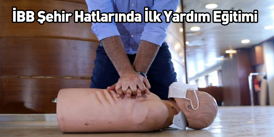 İBB Şehir Hatlarında İlk Yardım Eğitimi