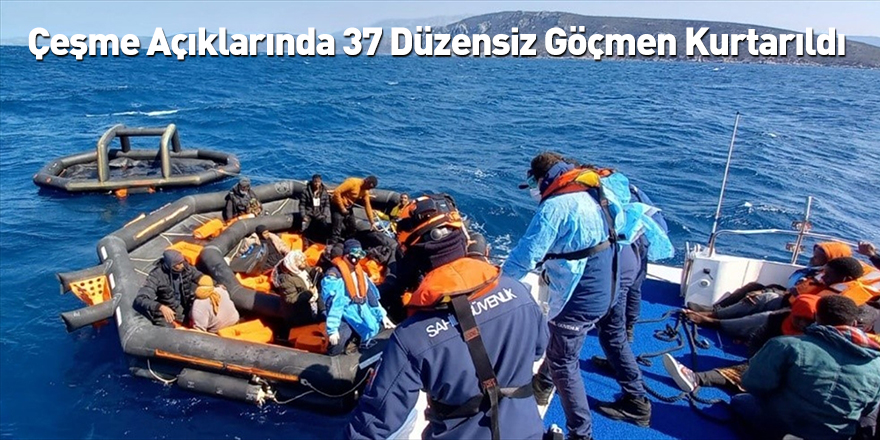 Çeşme Açıklarında 37 Düzensiz Göçmen Kurtarıldı