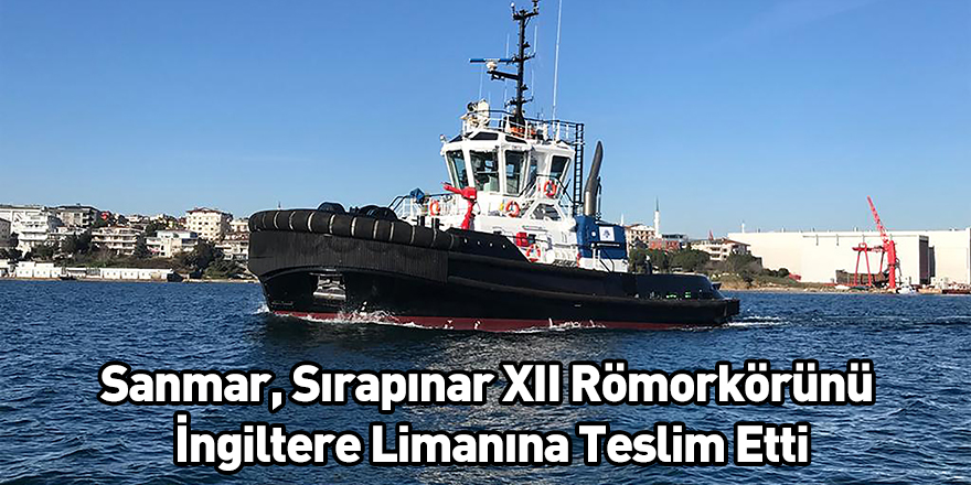 Sanmar, Sırapınar XII Römorkörünü İngiltere Limanına Teslim Etti