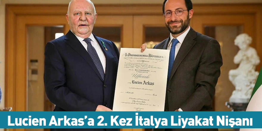 Lucien Arkas’a 2. Kez İtalya Liyakat Nişanı