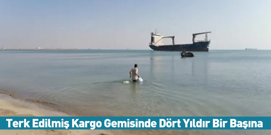 Terk Edilmiş Kargo Gemisinde Dört Yıldır Bir Başına