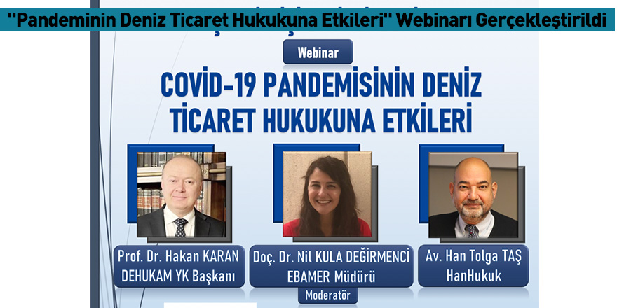 "Pandeminin Deniz Ticaret Hukukuna Etkileri" Webinarı Gerçekleştirildi