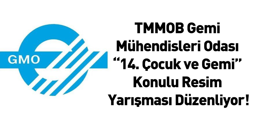 TMMOB Gemi Mühendisleri Odası “14. Çocuk ve Gemi” Konulu Resim Yarışması Düzenliyor!