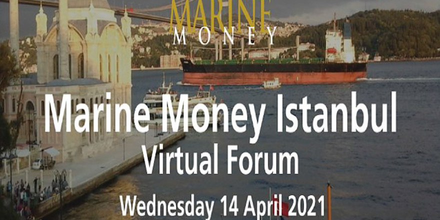 Marine Money İstanbul Forum'da Denizcilik Ele Alınacak!