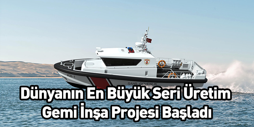 Dünyanın En Büyük Seri Üretim Gemi İnşa Projesi Başladı