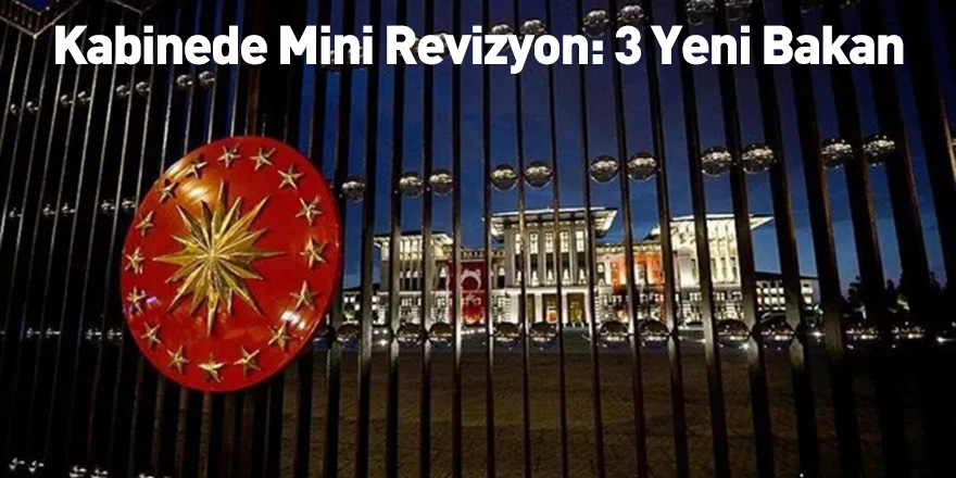 Kabinede Mini Revizyon: 3 Yeni Bakan