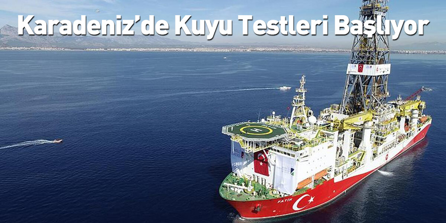 Karadeniz’de Kuyu Testleri Başlıyor