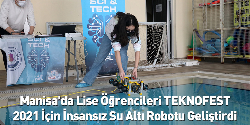 Manisa'da Lise Öğrencileri TEKNOFEST 2021 İçin İnsansız Su Altı Robotu Geliştirdi