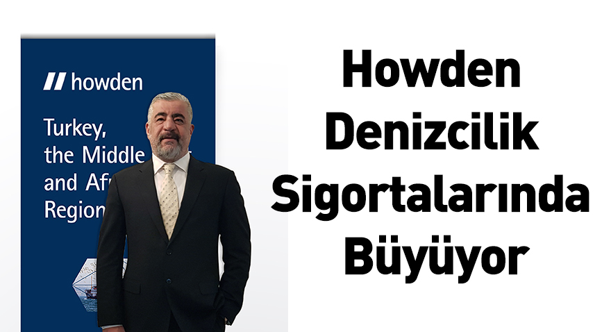 Howden Denizcilik Sigortalarında Büyüyor