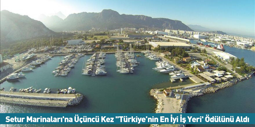 Setur Marinaları'na Üçüncü Kez ''Türkiye’nin En İyi İş Yeri' Ödülünü Aldı