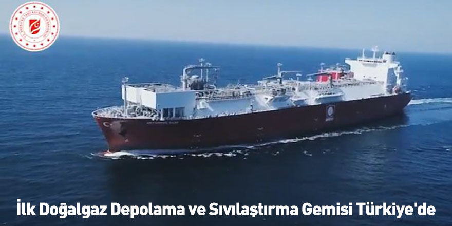 İlk Doğalgaz Depolama ve Sıvılaştırma Gemisi Türkiye'de