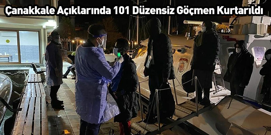 Çanakkale Açıklarında 101 Düzensiz Göçmen Kurtarıldı