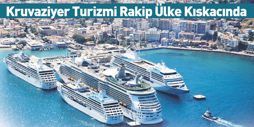 Kruvaziyer Turizmi Rakip Ülke Kıskacında