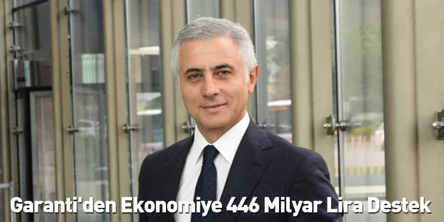 Garanti'den Ekonomiye 446 Milyar Lira Destek