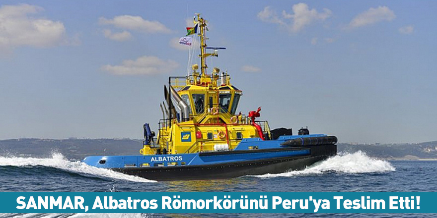 SANMAR Albatros Römorkörünü Peru'ya Teslim Etti!