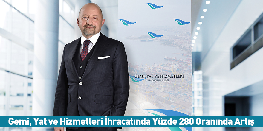 Gemi, Yat ve Hizmetleri İhracatında Yüzde 280 Oranında Artış