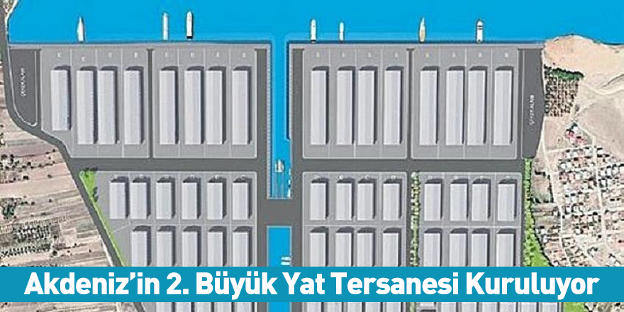 Akdeniz’in 2. Büyük Yat Tersanesi Kuruluyor