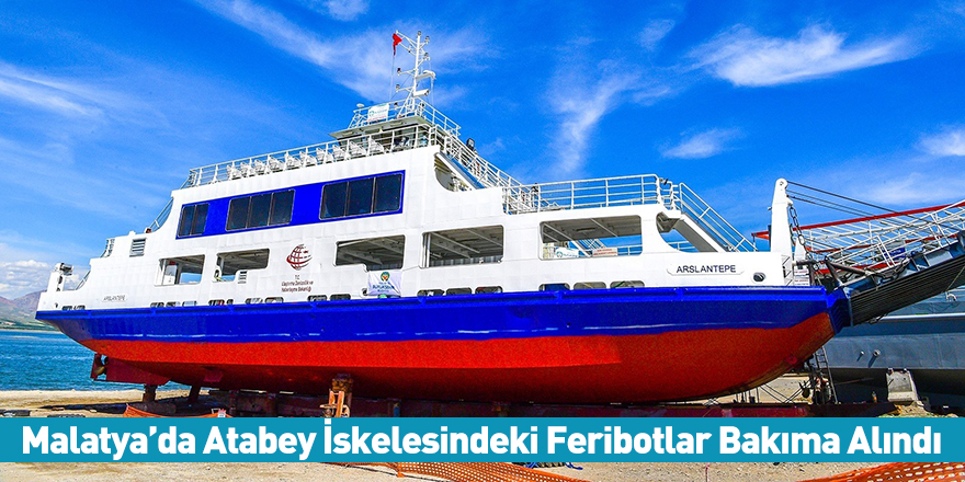 Malatya’da Atabey İskelesindeki Feribotlar Bakıma Alındı