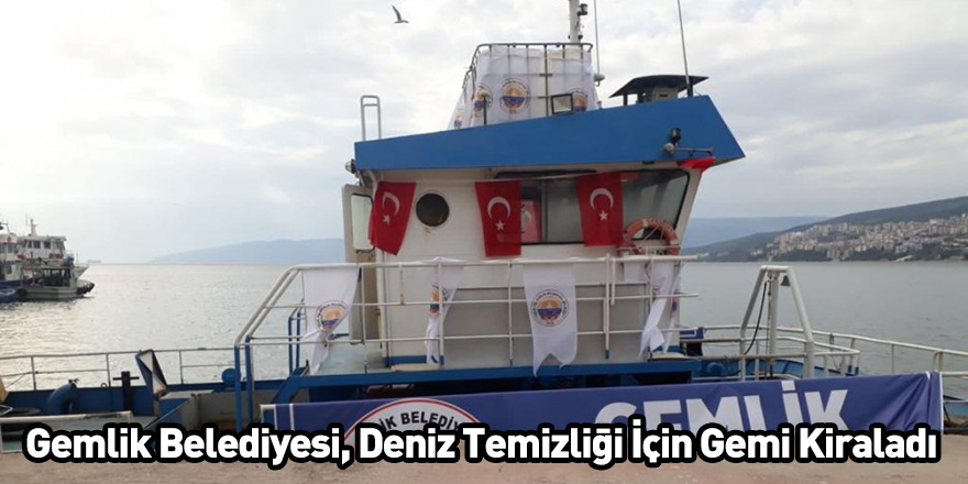 Bursa Gemlik Belediyesi, Deniz Temizliği İçin Gemi Kiraladı