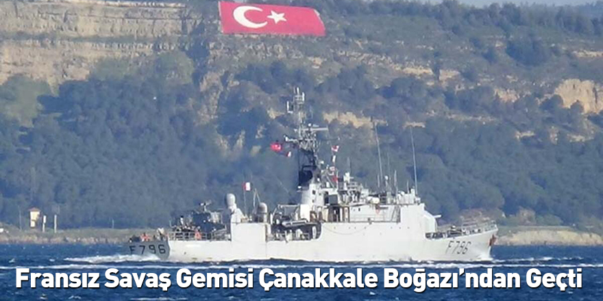 Fransız Savaş Gemisi Çanakkale Boğazı’ndan Geçti